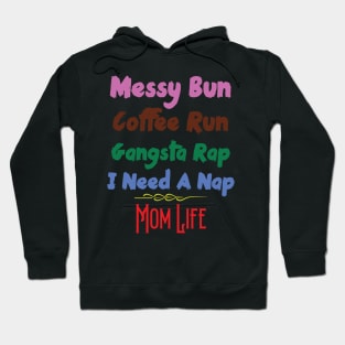 Messy Bun Coffee Run Gangsta Rap I Need A Nap Mom Life Hoodie